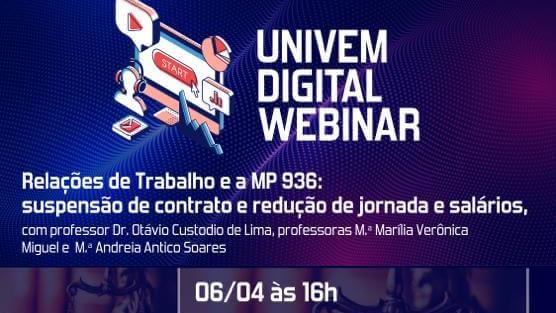 UNIVEM DIGITAL WEBINAR  discute  as Relações de Trabalho em tempos de pandemia, no próximo dia 6\/4
